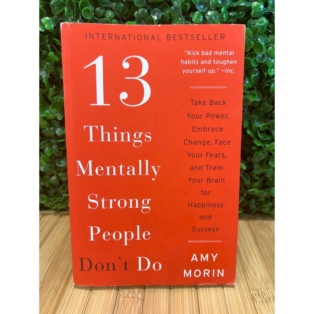 13 Things Mentally Strong People Don't Do: Take Back Your Power, Embrace Book